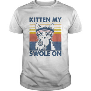 Cat Kitten My Swole On Shirt